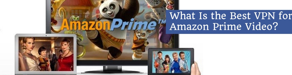 年のamazon Prime Videoのベストvpnとは何ですか